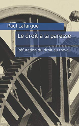 Le droit à la paresse: Réfutation du droit au travail von Independently published