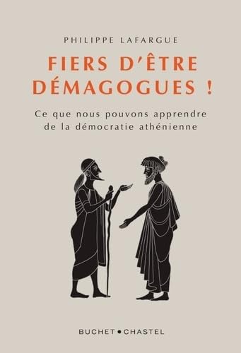 Fiers d'être demagogues !: Ce que nous pouvons apprendre de la démocratie athénienne