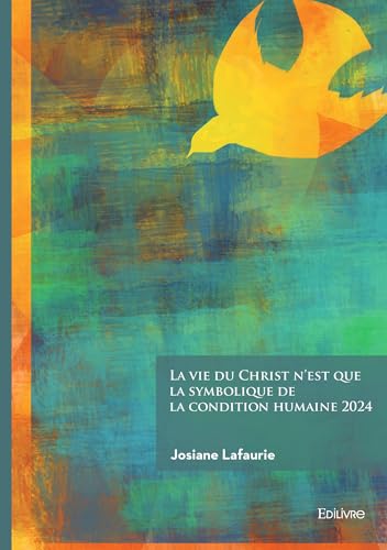 La vie du Christ n'est que la symbolique de la condition humaine 2024 von EDILIVRE