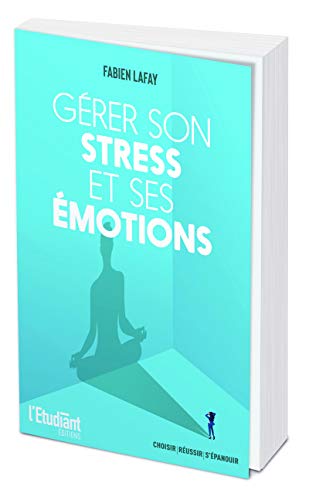Gérer son stress et ses émotions von L'ÉTUDIANT
