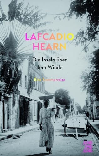 Die Inseln über dem Winde: Eine Sommerreise