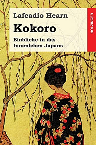 Kokoro: Einblicke in das Innenleben Japans Kokoro: Einblicke in das Innenleben Japans