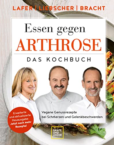 Essen gegen Arthrose: Vegane Genussrezepte bei Schmerzen und Gelenkbeschwerden (Johann Lafer)