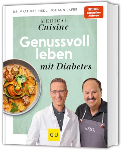 Medical Cuisine - Genussvoll leben mit Diabetes von GRÄFE UND UNZER Verlag GmbH
