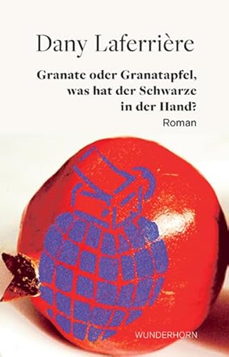 Granate oder Granatapfel – was hat der Schwarze in der Hand?: Roman