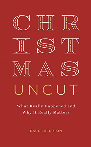 Christmas Uncut: What Really Happened and Why It Really Matters (Evangelistic outreach book to give away looking at the real, historical christmas story, introduction to Christianity / the gospel) Christmas Uncut: What Really Happened and Why It Really Matters (Evangelistic outreach book to give away looking at the real, historical christmas story, introduction to Christianity / the gospel)