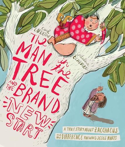 The Man in the Tree and the Brand New Start: A True Story about Zacchaeus and the Difference Knowing Jesus Makes (Bible story for kids, Christian book ... generosity.) (Tales that Tell the Truth) von Good Book Co