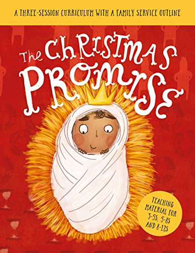 The Christmas Promise: A Three-session Curriculum With a Family Service Outline