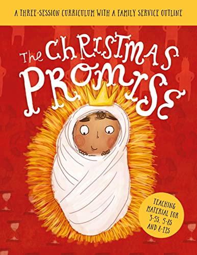 The Christmas Promise Sunday School Lessons: A Three-Session Curriculum With a Family Service Outline (Ministry resource teaching kids the Christmas ... home school, holiday club, family service.) von The Good Book Company