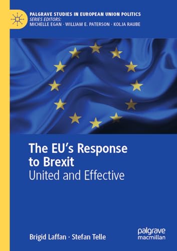 The EU's Response to Brexit: United and Effective (Palgrave Studies in European Union Politics) von Palgrave Macmillan