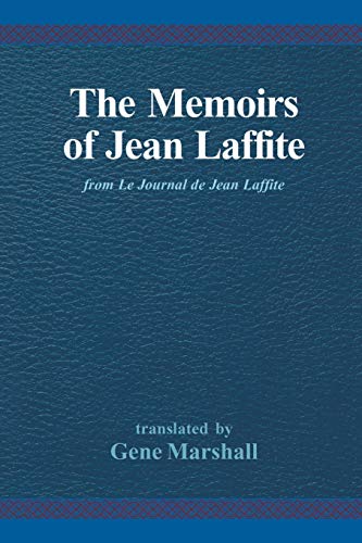 The Memoirs of Jean Laffite: from Le Journal de Jean Laffite von Xlibris Us