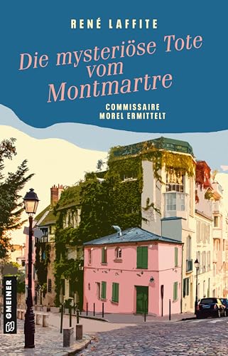Die mysteriöse Tote vom Montmartre: Commissaire Morel ermittelt von Gmeiner-Verlag