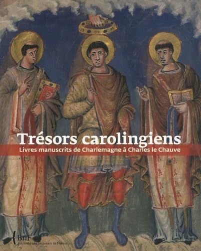 Trésors carolingiens: Livres manuscrits de Charlemagne à Charles le Chauve