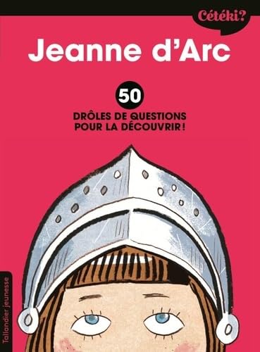 Cétéki Jeanne d'Arc ?: 50 DRÔLES DE QUESTIONS POUR LE DÉCOUVRIR !