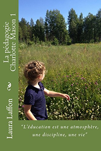 La pedagogie Charlotte Mason 1 (La pédagogie Charlotte Mason, Band 2) von Amazon Digital Services LLC - KDP Print US