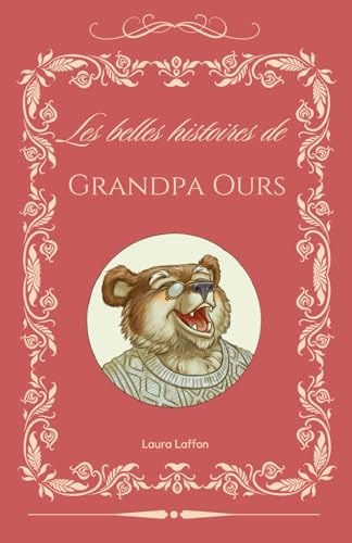 Les belles histoires de Grandpa Ours: 48 contes inspirants von Independently published