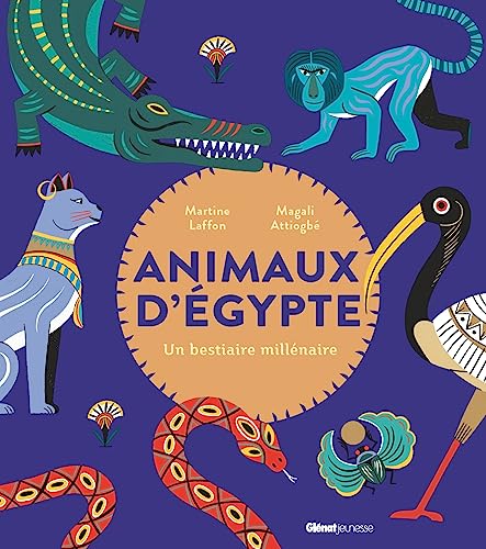 Animaux d'Egypte: Un bestiaire millénaire