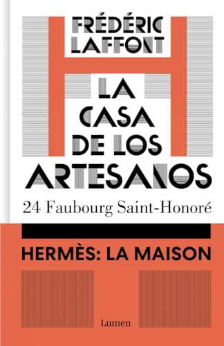 La casa de los artesanos. Hermès: La Maison: 24 Faubourg Saint-Honoré (Narrativa) von LUMEN