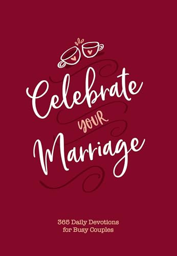 Celebrate Your Marriage: 365 Daily Devotions for Busy Couples von Broadstreet Publishing