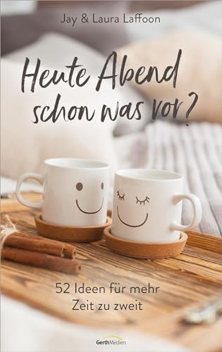 Heute Abend schon was vor?: 52 Ideen für mehr Zeit zu zweit