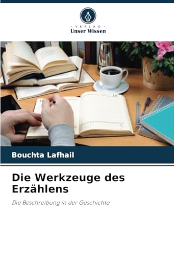 Die Werkzeuge des Erzählens: Die Beschreibung in der Geschichte