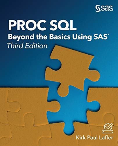 PROC SQL: Beyond the Basics Using SAS, Third Edition