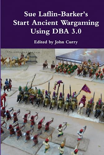 Sue Laflin-Barker's Start Ancient Wargaming with DBA 3.0