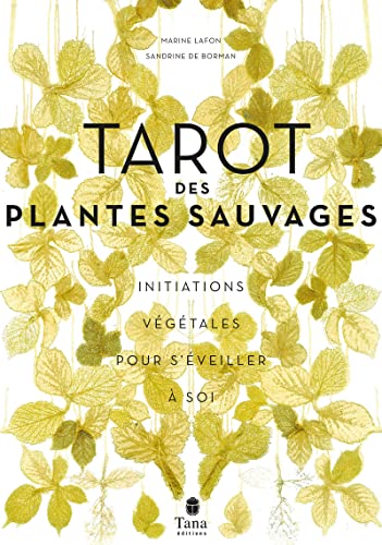 Le tarot des plantes sauvages: Initiations végétales pour s'éveiller à soi