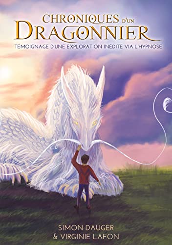 Chroniques d'un Dragonnier: Témoignage d'une exploration inédite via l'hypnose von BoD – Books on Demand – Frankreich