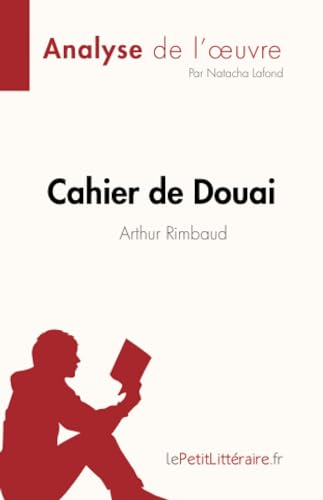 Cahier de Douai de Arthur Rimbaud (Fiche de lecture): Analyse complète et résumé détaillé de l'oeuvre (Analyse de l'œuvre)