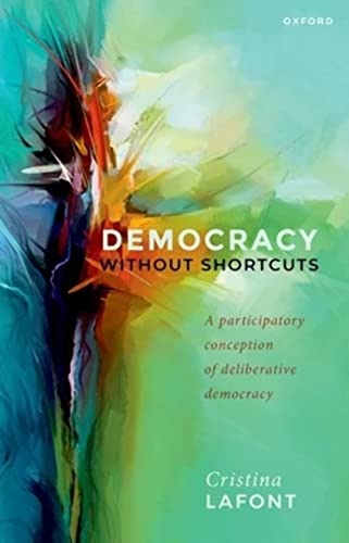 Democracy without Shortcuts: A Participatory Conception of Deliberative Democracy von Oxford University Press