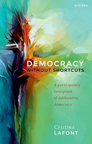 Democracy Without Shortcuts: A Participatory Conception of Deliberative Democracy von Oxford University Press