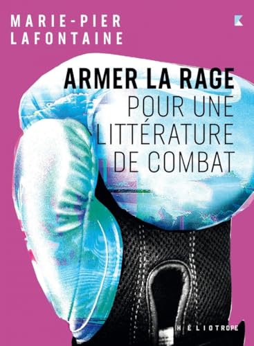 Armer la rage - Pour une littérature de combat von HELIOTROPE