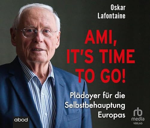 Ami, it’s time to go: Plädoyer für die Selbstbehauptung Europas