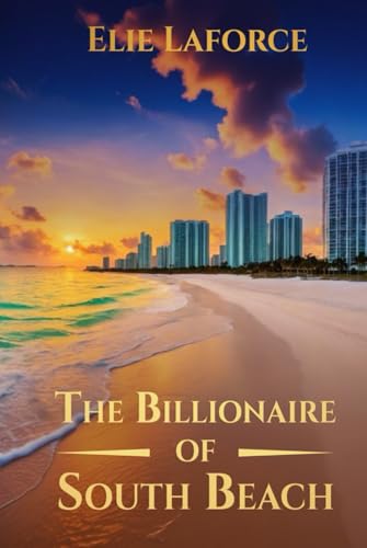 The Billionaire of South Beach von Self - Publish