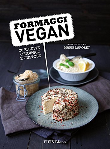 Formaggi vegan (Cucina vegetariana e vegan)