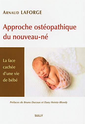 Approche ostéopathique du nouveau-né: La face cahée d'une vie de bébé Approche ostéopathique du nouveau-né: La face cahée d'une vie de bébé von SULLY