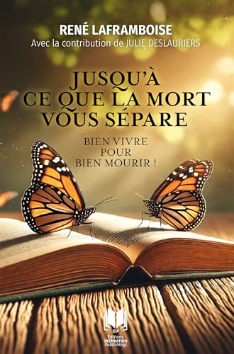 Jusqu'à ce que la mort vous sépare: Bien vivre pour bien mourir ! Jusqu'à ce que la mort vous sépare: Bien vivre pour bien mourir ! von EDITIONS INSPIRATION PUBLISHINGS
