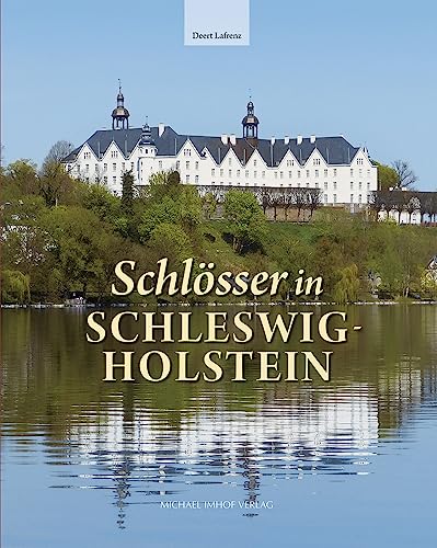 Schlösser in Schleswig-Holstein (Studien zur schleswig-holsteinischen Kunstgeschichte) Schlösser in Schleswig-Holstein (Studien zur schleswig-holsteinischen Kunstgeschichte) von Imhof Verlag