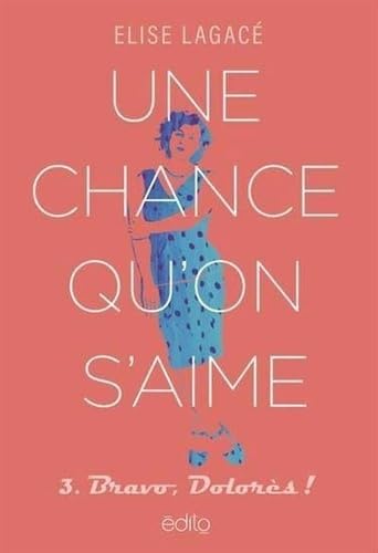 Une chance qu'on s'aime v 03 Bravo, Dolorès !: Tome 3, Bravo, Dolores ! Une chance qu'on s'aime v 03 Bravo, Dolorès !: Tome 3, Bravo, Dolores ! von EDITO MONTREAL