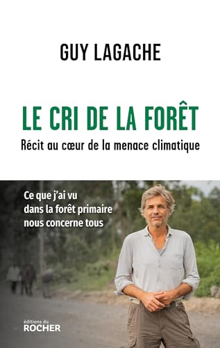 Le cri de la forêt: Récit au coeur de la menace climatique von DU ROCHER