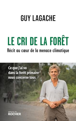 Le cri de la forêt: Récit au coeur de la menace climatique