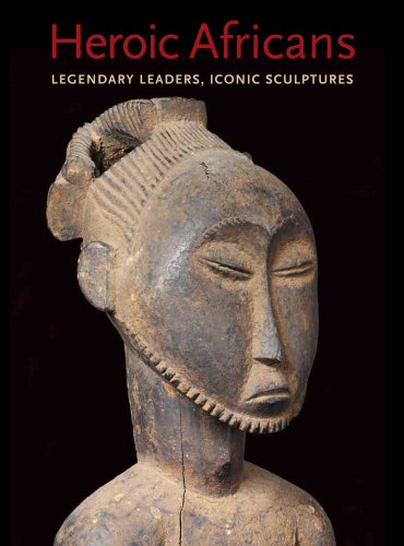 Heroic Africans: Legendary Leaders, Iconic Sculptures (Fashion Studies)