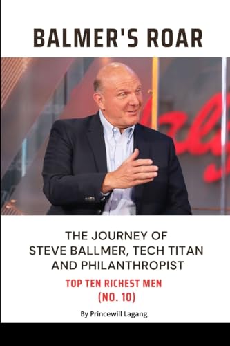 Balmer's Roar: The Journey of Steve Ballmer, Tech Titan and Philanthropist von Blurb
