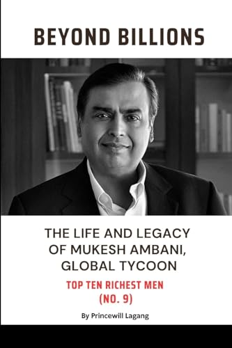 Beyond Billions: The Life and Legacy of Mukesh Ambani, Global Tycoon von Blurb