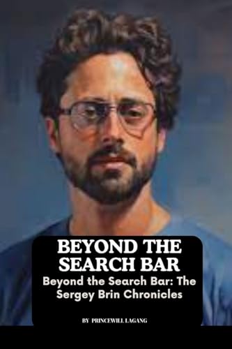 Beyond the Search Bar: The Sergey Brin Chronicles von Non-Fiction Business and Entrepreneur Books, Finance, Money