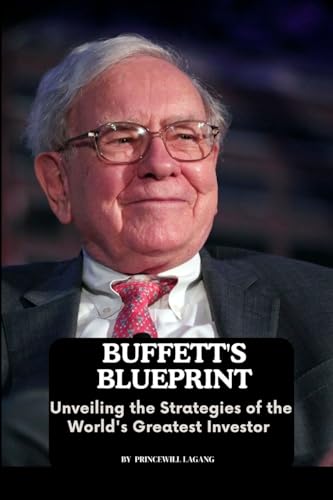 Buffett's Blueprint: Unveiling the Strategies of the World's Greatest Investor von Non-Fiction Business and Entrepreneur Books, Finance, Money