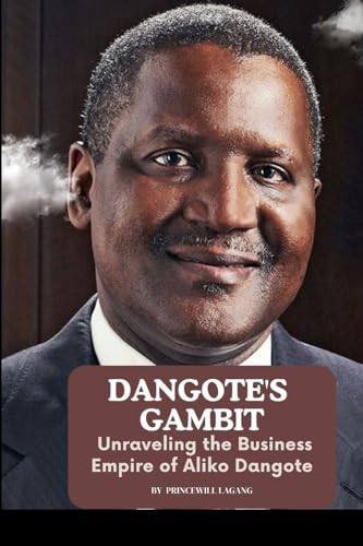 Dangote's Gambit: Unraveling the Business Empire of Aliko Dangote von Non-Fiction Business and Entrepreneur Books, Finance, Money
