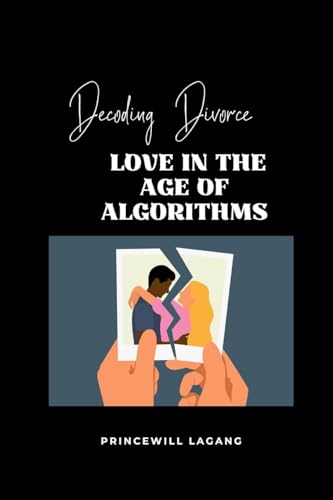 Decoding Divorce: Love in the Age of Algorithms von Blurb