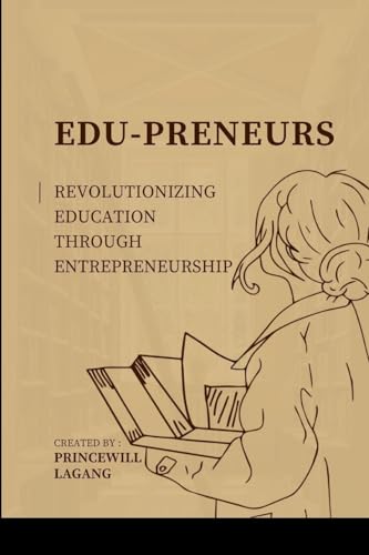 Edu-preneurs: Revolutionizing Education through Entrepreneurship von Non-Fiction Business and Entrepreneur Books, Finance, Money